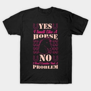 Yes I Smell Like A Horse funny horse T-Shirt